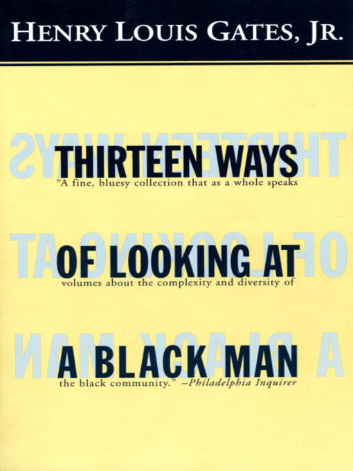 Title details for Thirteen Ways of Looking at a Black Man by Henry Louis Gates, Jr. - Wait list